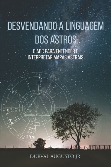 Desvendando a linguagem dos Astros - O ABC para entender e interpretar mapas astrais - cover