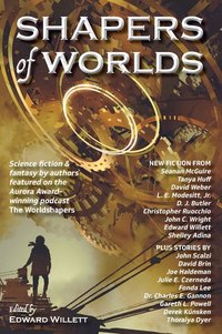 Shapers of Worlds - Science fiction & fantasy by authors featured on the Aurora Award-winning podcast The Worldshapers