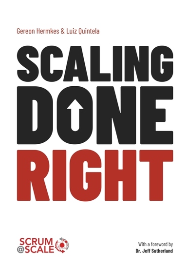 Scaling Done Right - How to Achieve Business Agility with Scrum@Scale and Make the Competition Irrelevant - cover