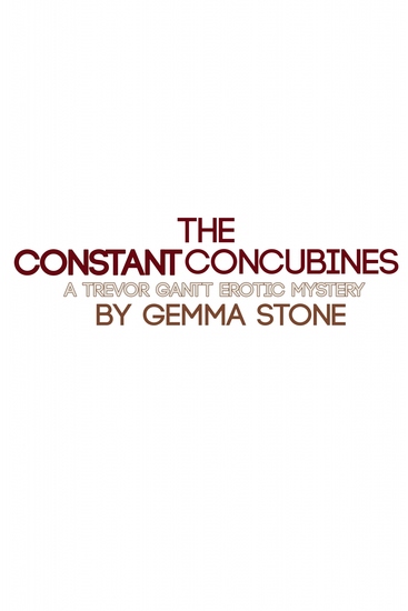 The Constant Concubines - A Trevor Gantt Erotic Mystery - cover