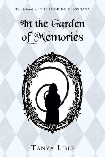 In the Garden of Memories - Looking Glass Saga #10 - cover