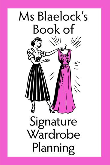Ms Blaelock's Book of Signature Wardrobe Planning - Ms Blaelock's Books #2 - cover