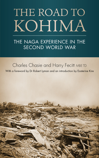 The road to Kohima - The Naga experience in the Second World War - cover