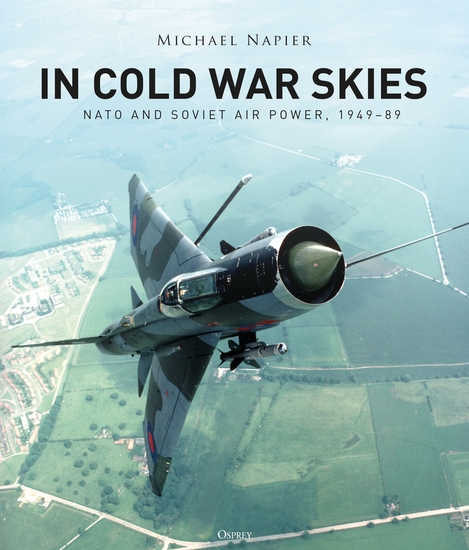 In Cold War Skies - NATO and Soviet Air Power 1949–89 - cover