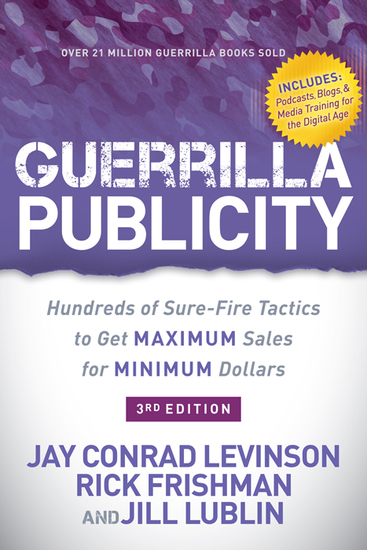 Guerrilla Publicity - Hundreds of Sure-Fire Tactics to Get Maximum Sales for Minimum Dollars - cover