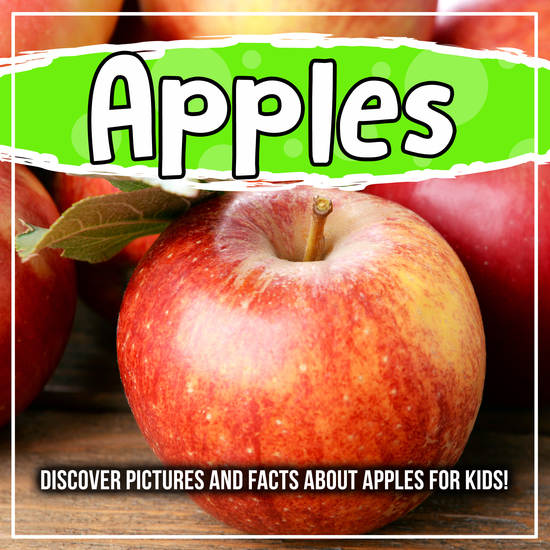 Apples: Discover Pictures and Facts About Apples For Kids! - cover