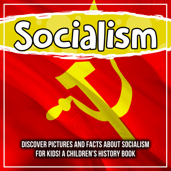 Socialism: Discover Pictures and Facts About Socialism For Kids! A Children's History Book - cover