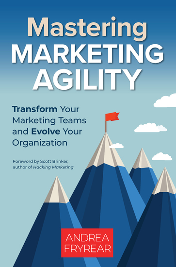 Mastering Marketing Agility - Transform Your Marketing Teams and Evolve Your Organization - cover