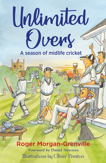 Unlimited Overs - A Season of Midlife Cricket - cover