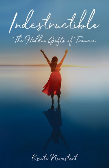 Indestructible - The Hidden Gifts of Trauma - cover