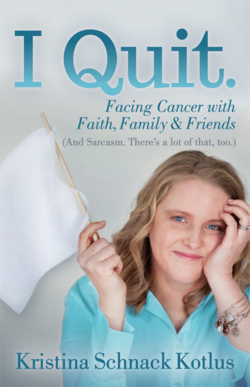 I Quit - Facing Cancer with Faith Family & Friends - cover