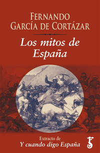 Los mitos de España  - Extracto de Y cuando digo España