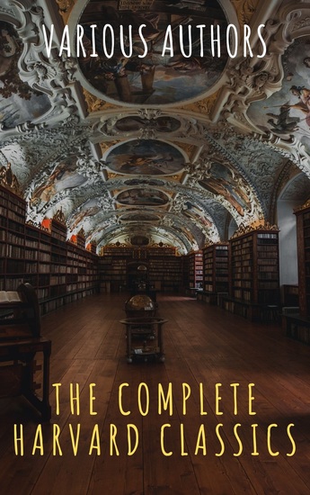 The Complete Harvard Classics 2020 Edition - ALL 71 Volumes - The Five Foot Shelf & The Shelf of Fiction - cover