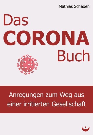 Das Corona-Buch - Anregungen zum Weg aus einer irritierten Gesellschaft - cover