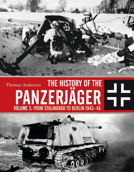 The History of the Panzerjäger - Volume 2: From Stalingrad to Berlin 1943–45 - cover