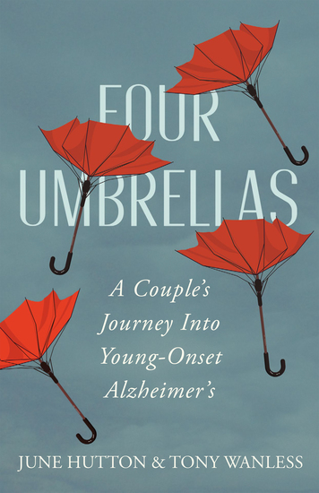 Four Umbrellas - A Couple's Journey Into Young-Onset Alzheimer's - cover
