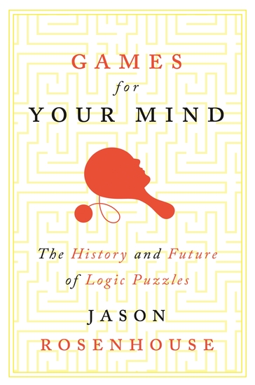 Games for Your Mind - The History and Future of Logic Puzzles - cover