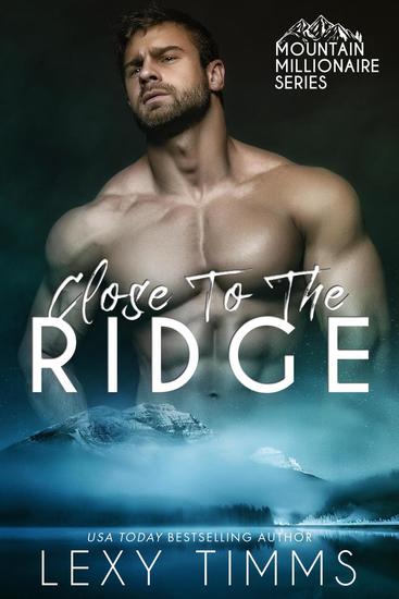 Close to the Ridge - Mountain Millionaire Series #1 - cover