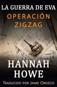 Operación Zigzag - La Guerra De Eva; Las Heroínas De La Soe