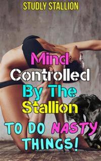 Mind Controlled By The Stallion - To Do Nasty Things! - Horse Sex Mind Control Hypnosis Bestiality Erotica Stallion Fucking Breeding Bareback