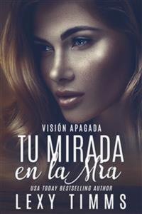 Tu Mirada En La Mía - Libro 3 De La Serie "visión Apagada"
