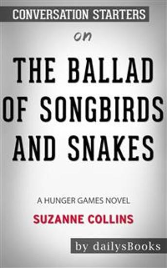 The Ballad of Songbirds and Snakes (A Hunger Games Novel) by Suzanne Collins: Conversation Starters - cover