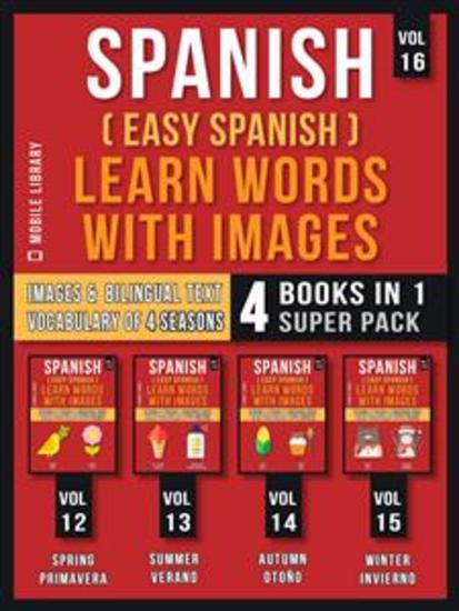 Spanish ( Easy Spanish ) Learn Words With Images (Vol 16) Super Pack 4 Books in 1 - Learn Spanish Words about Sesaons with Images and Bilingual Text (a 4 Books Pack to Save & Learn Spanish) - cover