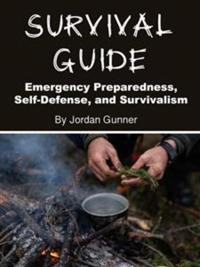 Survival Guide - Emergency Preparedness Self-Defense and Survivalism - cover