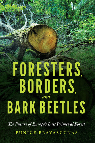 Foresters Borders and Bark Beetles - The Future of Europe's Last Primeval Forest - cover