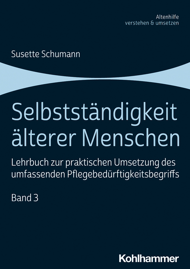 Selbstständigkeit älterer Menschen - Lehrbuch zur praktischen Umsetzung des umfassenden Pflegebedürftigkeitsbegriffs Band 3 - cover