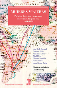 Mujeres viajeras - Política derechos y aventuras desde miradas pioneras 1864-1920