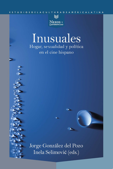 Inusuales - hogar sexualidad y política en el cine hispano - cover