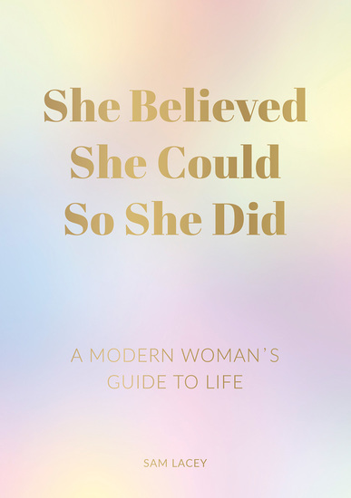 She Believed She Could So She Did - A Modern Woman’s Guide to Life - cover