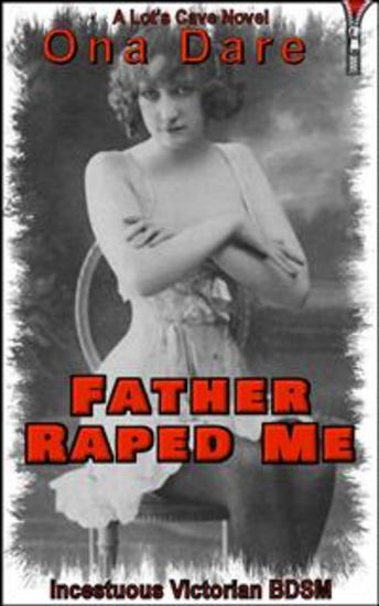 Father Raped Me - Incestuous Victorian BDSM - cover