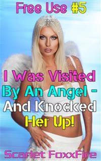 Free Use #5: I Was Visited By An Angel - And Knocked Her Up! - Free Use Erotica Free Use Freeuse Breeding Bareback