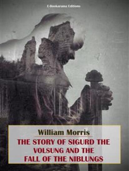 The Story of Sigurd the Volsung and the Fall of the Niblungs - cover