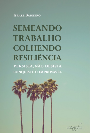 Semeando trabalho - colhendo resiliência - persista não desista conquiste o improvável - cover