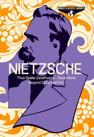 World Classics Library: Nietzsche - Thus Spake Zarathustra Ecce Homo Beyond Good and Evil - cover