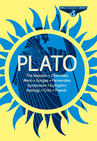 World Classics Library: Plato - The Republic Charmides Meno Gorgias Parmenides Symposium Euthyphro Apology Crito Phaedo - cover
