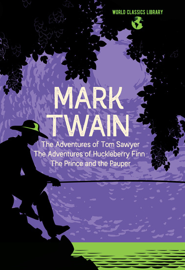 World Classics Library: Mark Twain - The Adventures of Tom Sawyer The Adventures of Huckleberry Finn The Prince and the Pauper - cover
