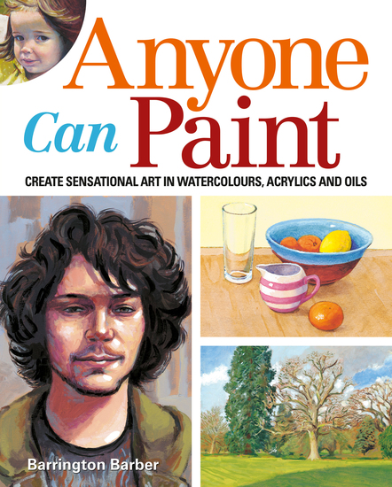 Anyone Can Paint - Create sensational art in oils acrylics and watercolours - cover