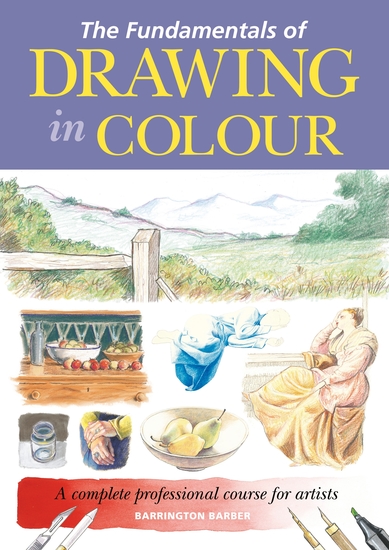 The Fundamentals of Drawing in Colour - A complete professional course for artists - cover