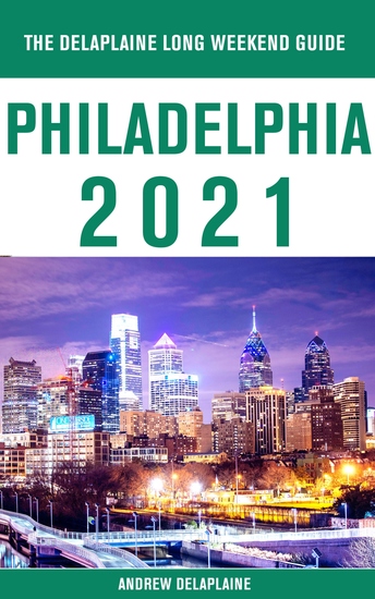 Philadelphia - The Delaplaine 2021 Long Weekend Guide - cover