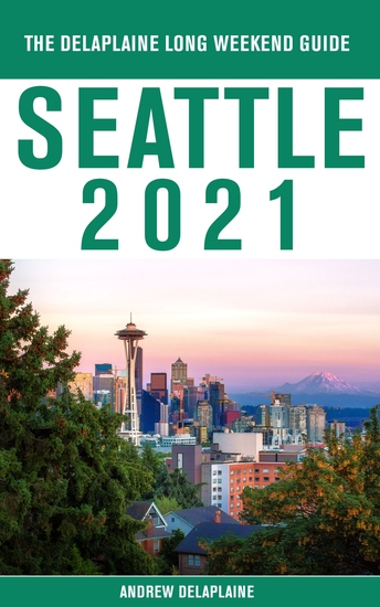 Seattle - The Delaplaine 2021 Long Weekend Guide - cover