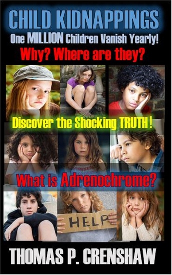 Child Kidnappings - One Million Children Vanish Yearly Where are they? Discover the Shocking Truth What is Adrenochrome? - cover