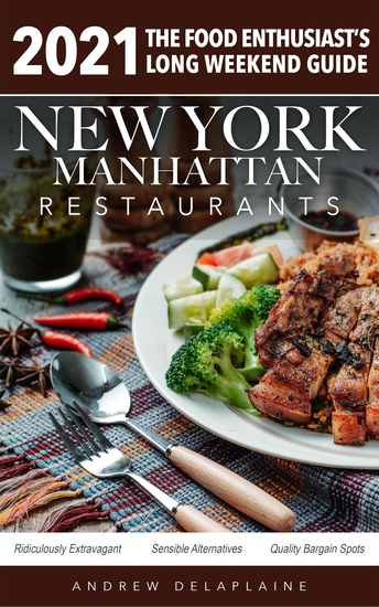 2021 New York Manhattan Restaurants - The Food Enthusiast’s Long Weekend Guide - cover
