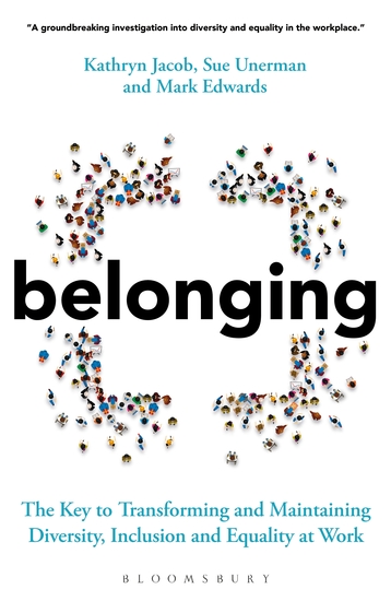 Belonging - The Key to Transforming and Maintaining Diversity Inclusion and Equality at Work - cover