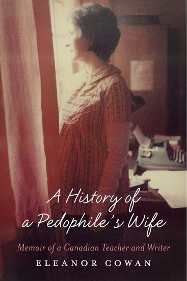 A History of a Pedophile's Wife - Memoir of a Canadian Teacher and Writer - cover