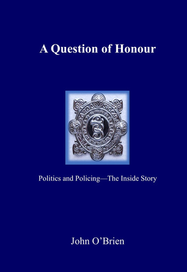 A Question of Honour - Politics and Policing - The Inside Story - cover