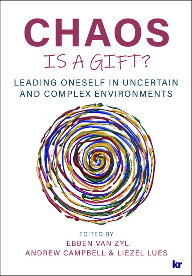 Chaos is a Gift? - Leading Oneself in Uncertain and Complex Environments - cover